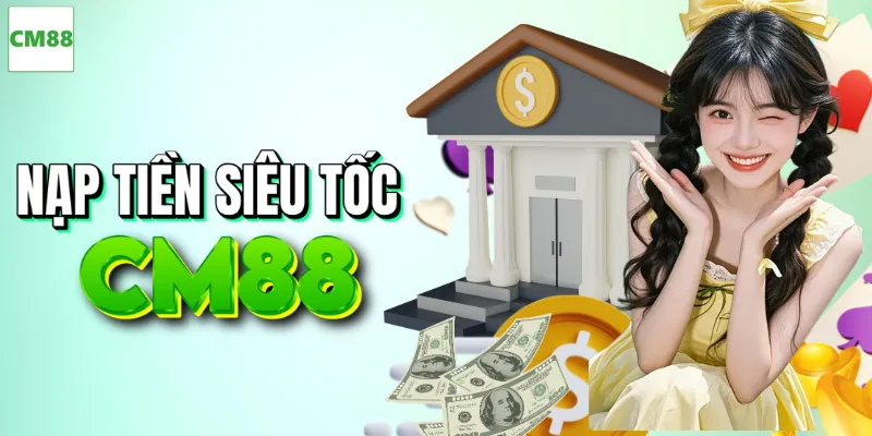 Chi tiết cách nạp tiền siêu thần tốc và bảo mật