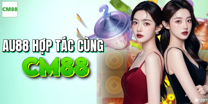 Đột phá 2026 CM88 hợp tác chiến lược cùng AU88
